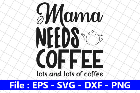 Mama Needs Coffee: A Designer's Take on This Quote